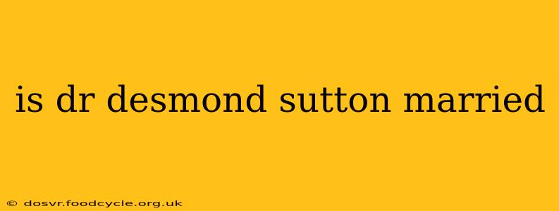 is dr desmond sutton married