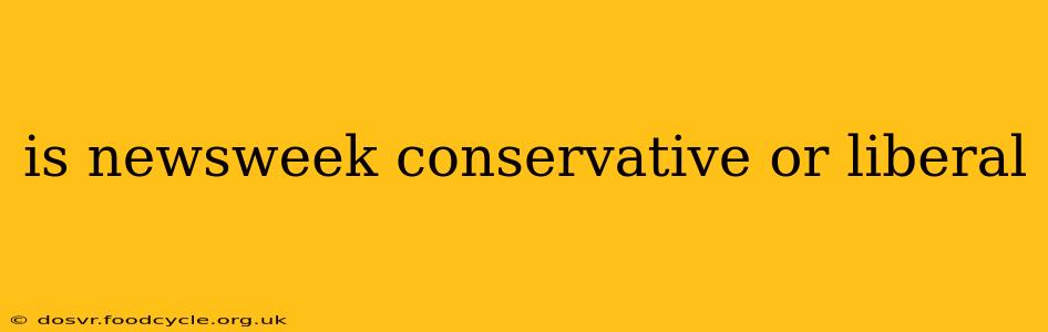 is newsweek conservative or liberal