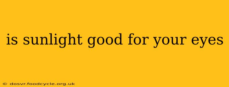 is sunlight good for your eyes