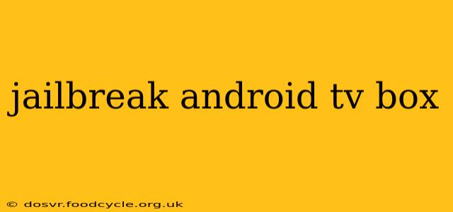 jailbreak android tv box
