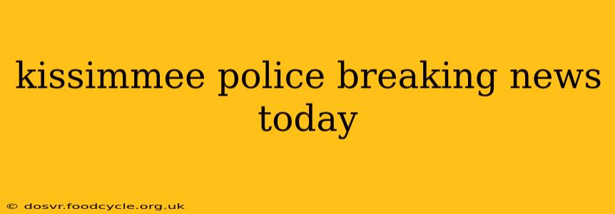 kissimmee police breaking news today