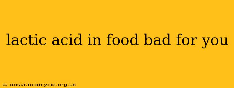lactic acid in food bad for you