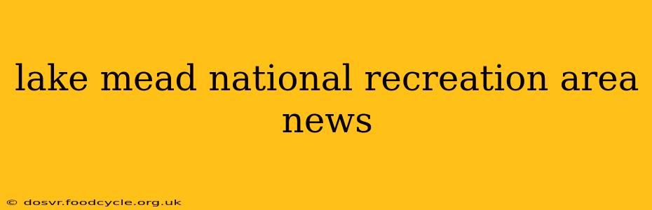 lake mead national recreation area news