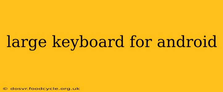 large keyboard for android