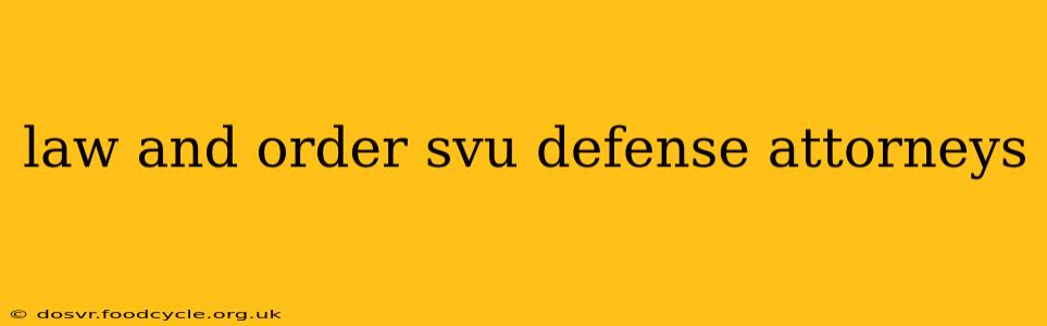 law and order svu defense attorneys