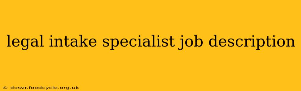 legal intake specialist job description