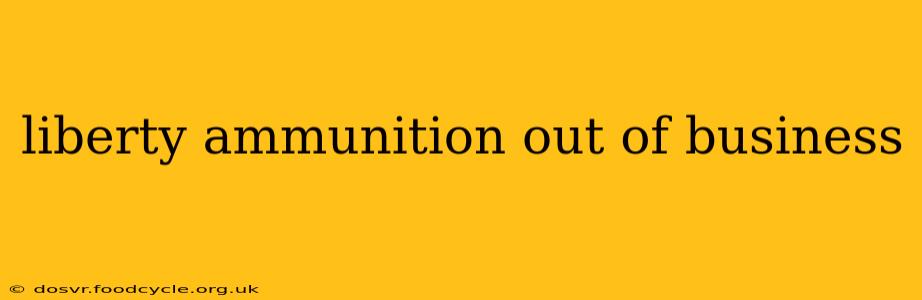liberty ammunition out of business