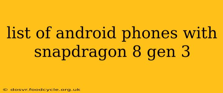 list of android phones with snapdragon 8 gen 3