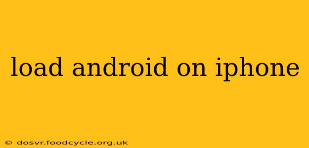 load android on iphone
