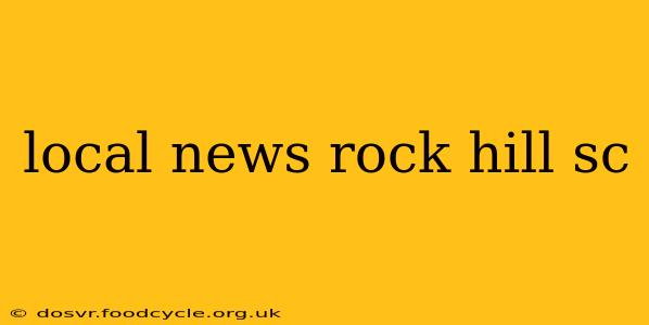local news rock hill sc