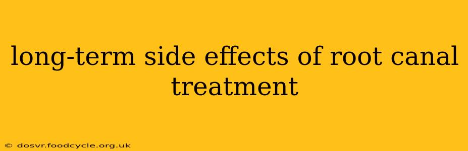 long-term side effects of root canal treatment