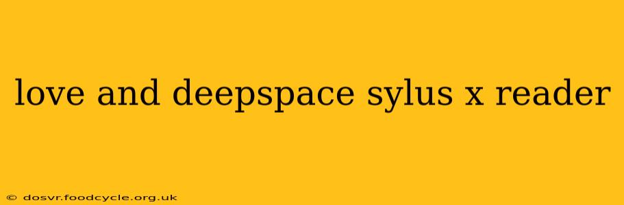 love and deepspace sylus x reader love and deepspace sylus x reader