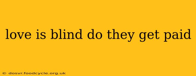 love is blind do they get paid