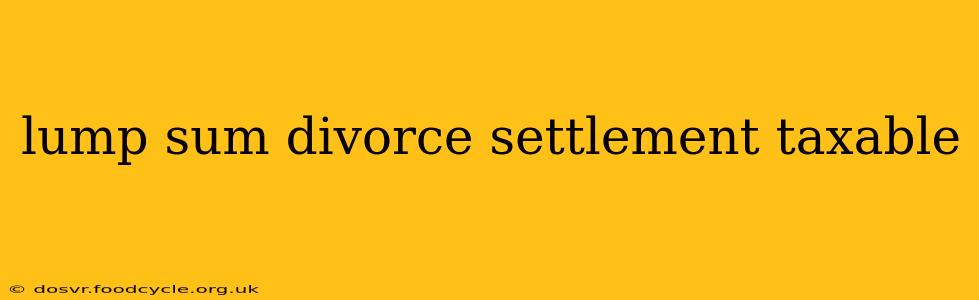 lump sum divorce settlement taxable
