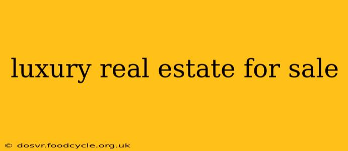 luxury real estate for sale