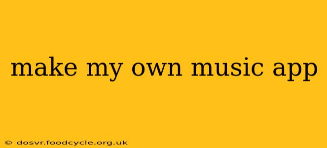 make my own music app