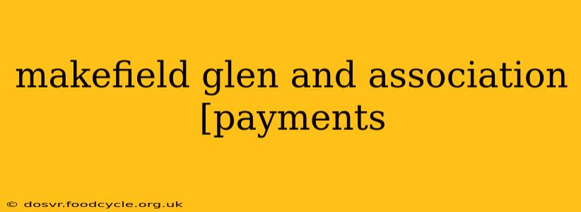 makefield glen and association [payments