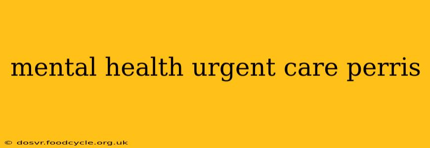 mental health urgent care perris
