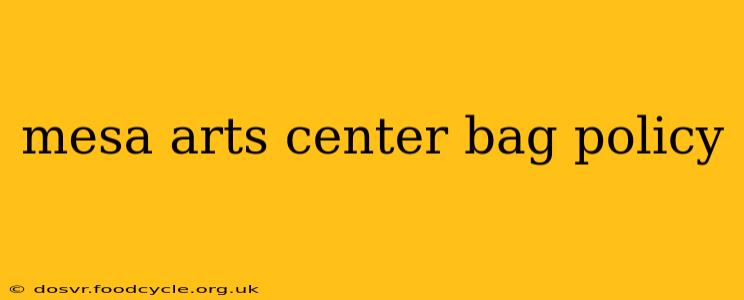 mesa arts center bag policy