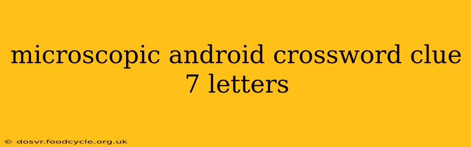 microscopic android crossword clue 7 letters