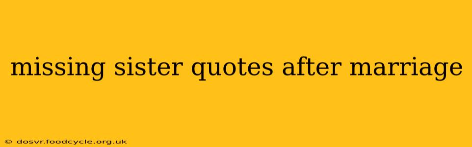 missing sister quotes after marriage