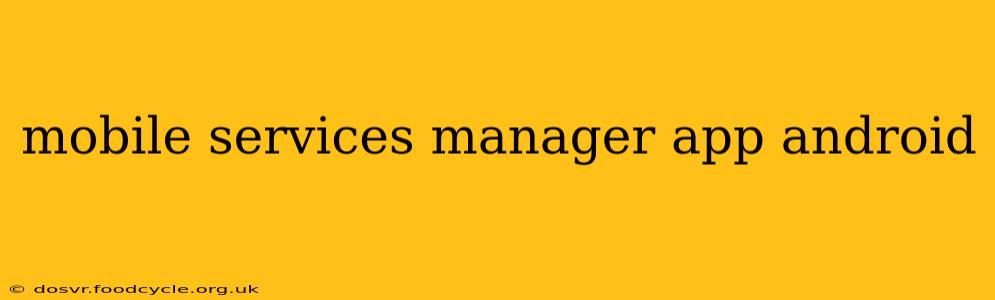 mobile services manager app android