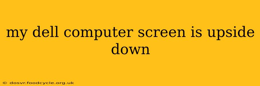my dell computer screen is upside down
