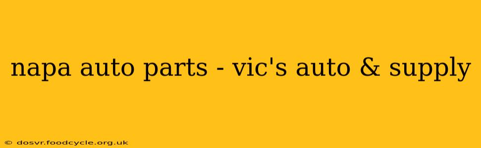 napa auto parts - vic's auto & supply