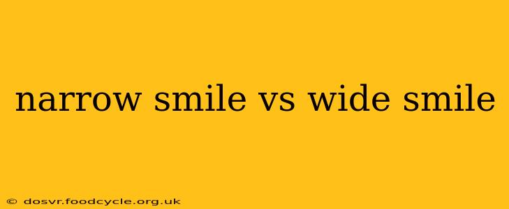 narrow smile vs wide smile