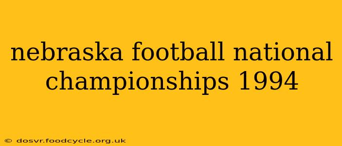 nebraska football national championships 1994
