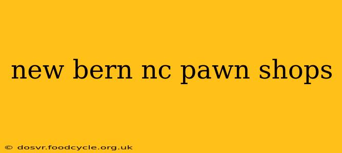 new bern nc pawn shops