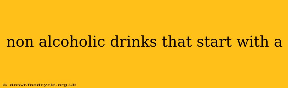 non alcoholic drinks that start with a