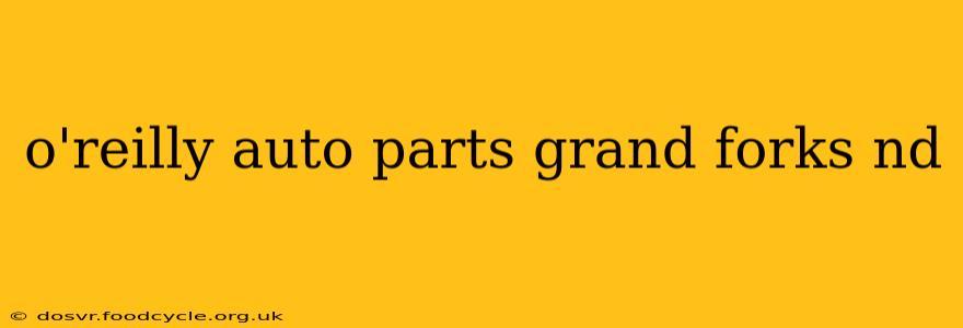 o'reilly auto parts grand forks nd