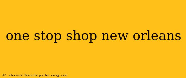 one stop shop new orleans