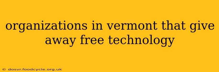organizations in vermont that give away free technology