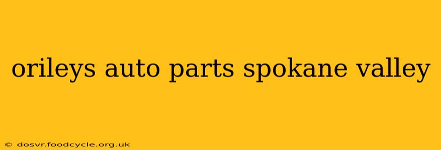 orileys auto parts spokane valley