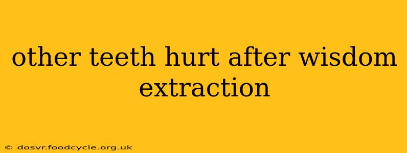 other teeth hurt after wisdom extraction