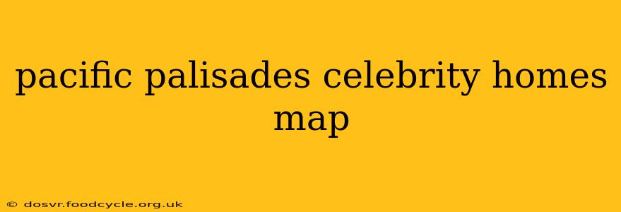 pacific palisades celebrity homes map