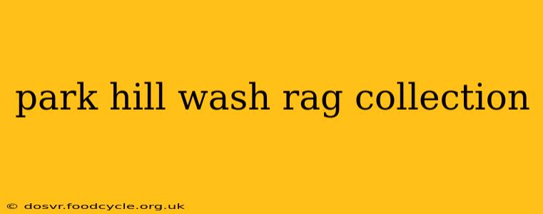 park hill wash rag collection