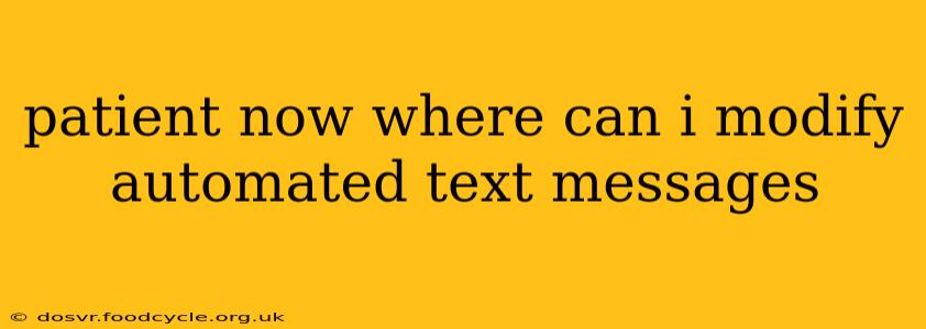 patient now where can i modify automated text messages
