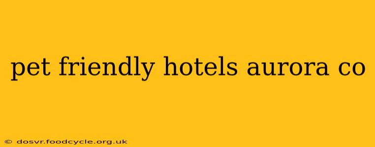 pet friendly hotels aurora co
