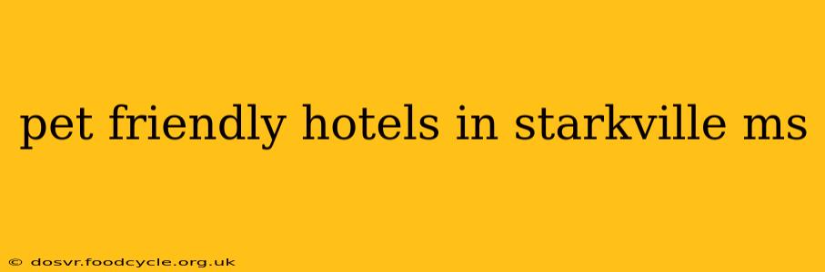 pet friendly hotels in starkville ms