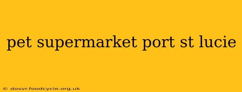 pet supermarket port st lucie