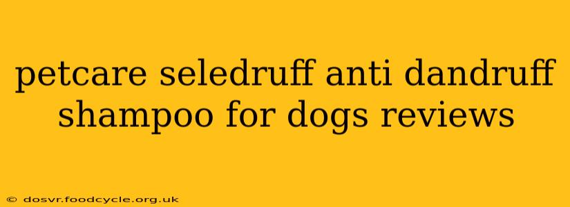 petcare seledruff anti dandruff shampoo for dogs reviews
