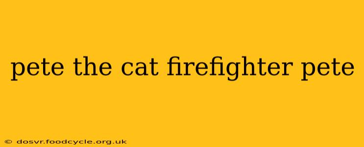pete the cat firefighter pete