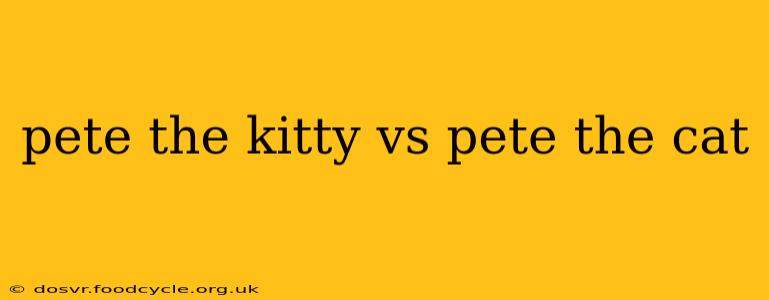 pete the kitty vs pete the cat