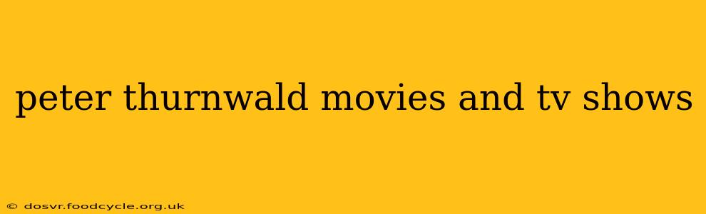 peter thurnwald movies and tv shows