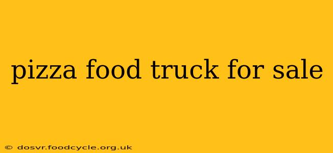 pizza food truck for sale