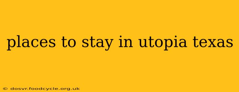 places to stay in utopia texas