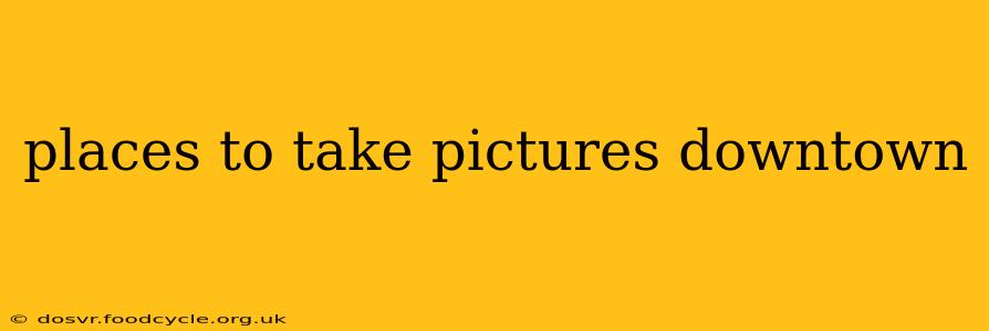 places to take pictures downtown